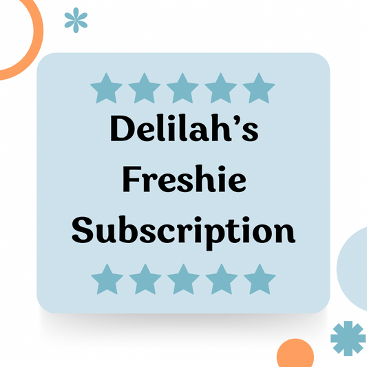 Delilah’s Freshie Subscription